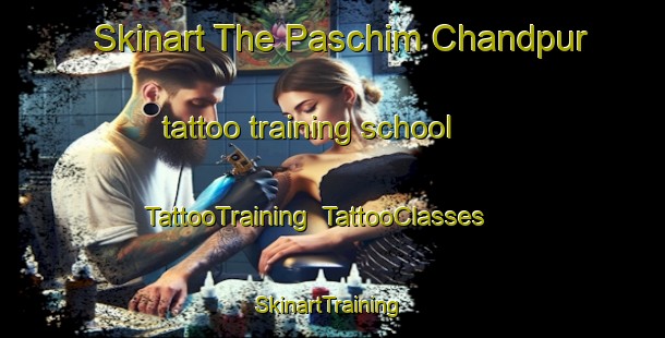 Skinart The Paschim Chandpur tattoo training school | TattooTraining | TattooClasses | SkinartTraining-Bangladesh