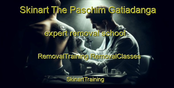 Skinart The Paschim Gatiadanga expert removal school | #RemovalTraining #RemovalClasses #SkinartTraining-Bangladesh