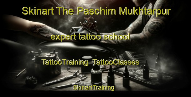 Skinart The Paschim Mukhtarpur expert tattoo school | TattooTraining | TattooClasses | SkinartTraining-Bangladesh