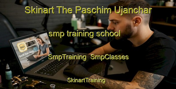 Skinart The Paschim Ujanchar smp training school | SmpTraining | SmpClasses | SkinartTraining-Bangladesh