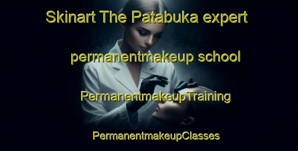 Skinart The Patabuka expert permanentmakeup school | #PermanentmakeupTraining #PermanentmakeupClasses #SkinartTraining-Bangladesh