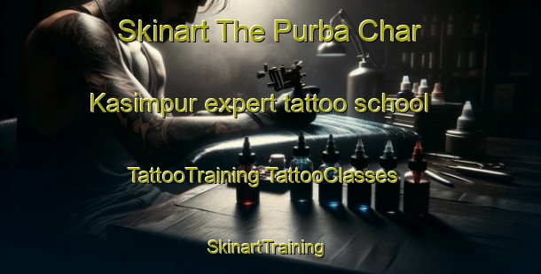 Skinart The Purba Char Kasimpur expert tattoo school | #TattooTraining #TattooClasses #SkinartTraining-Bangladesh