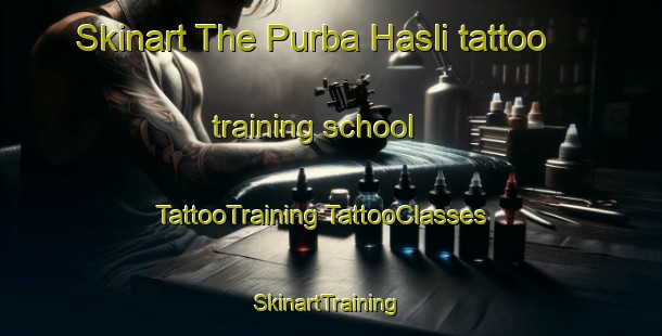 Skinart The Purba Hasli tattoo training school | #TattooTraining #TattooClasses #SkinartTraining-Bangladesh