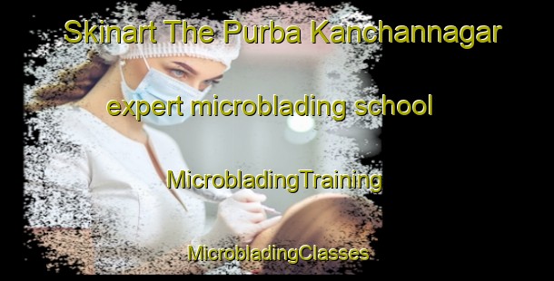 Skinart The Purba Kanchannagar expert microblading school | #MicrobladingTraining #MicrobladingClasses #SkinartTraining-Bangladesh