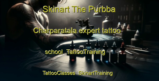 Skinart The Purbba Charparatala expert tattoo school | TattooTraining | TattooClasses | SkinartTraining-Bangladesh