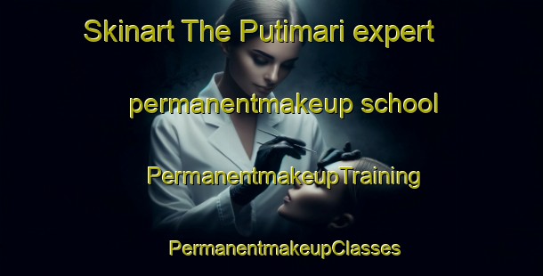 Skinart The Putimari expert permanentmakeup school | #PermanentmakeupTraining #PermanentmakeupClasses #SkinartTraining-Bangladesh