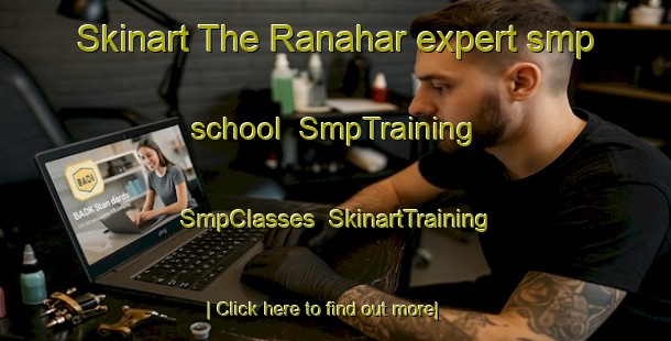 Skinart The Ranahar expert smp school | SmpTraining | SmpClasses | SkinartTraining-Bangladesh