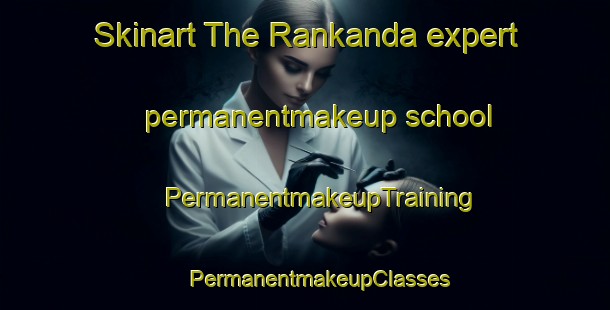 Skinart The Rankanda expert permanentmakeup school | #PermanentmakeupTraining #PermanentmakeupClasses #SkinartTraining-Bangladesh