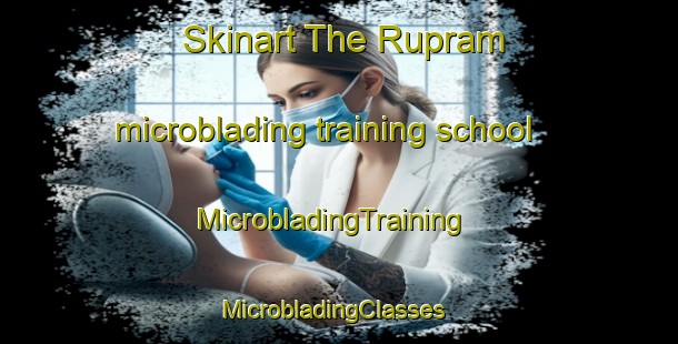 Skinart The Rupram microblading training school | MicrobladingTraining | MicrobladingClasses | SkinartTraining-Bangladesh