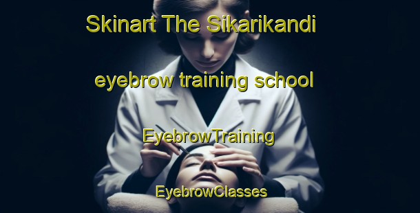 Skinart The Sikarikandi eyebrow training school | EyebrowTraining | EyebrowClasses | SkinartTraining-Bangladesh
