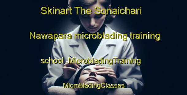 Skinart The Sonaichari Nawapara microblading training school | #MicrobladingTraining #MicrobladingClasses #SkinartTraining-Bangladesh