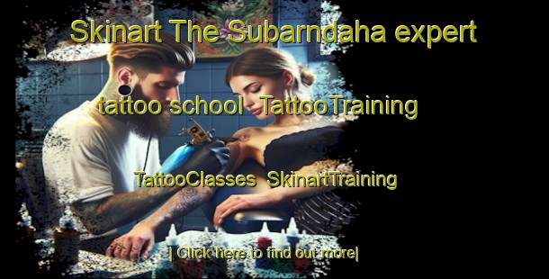 Skinart The Subarndaha expert tattoo school | TattooTraining | TattooClasses | SkinartTraining-Bangladesh