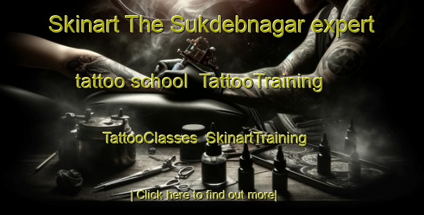 Skinart The Sukdebnagar expert tattoo school | TattooTraining | TattooClasses | SkinartTraining-Bangladesh