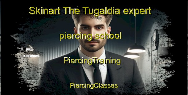 Skinart The Tugaldia expert piercing school | #PiercingTraining #PiercingClasses #SkinartTraining-Bangladesh