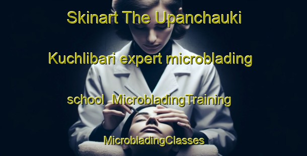 Skinart The Upanchauki Kuchlibari expert microblading school | #MicrobladingTraining #MicrobladingClasses #SkinartTraining-Bangladesh