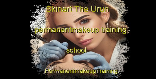 Skinart The Urun permanentmakeup training school | #PermanentmakeupTraining #PermanentmakeupClasses #SkinartTraining-Bangladesh