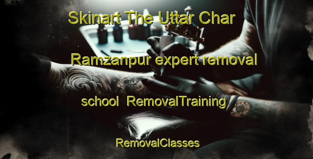 Skinart The Uttar Char Ramzanpur expert removal school | RemovalTraining | RemovalClasses | SkinartTraining-Bangladesh