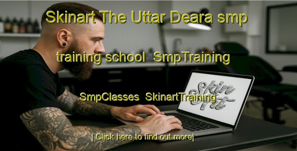 Skinart The Uttar Deara smp training school | SmpTraining | SmpClasses | SkinartTraining-Bangladesh
