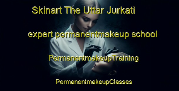 Skinart The Uttar Jurkati expert permanentmakeup school | #PermanentmakeupTraining #PermanentmakeupClasses #SkinartTraining-Bangladesh