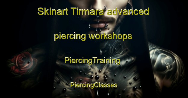 Skinart Tirmara advanced piercing workshops | #PiercingTraining #PiercingClasses #SkinartTraining-Bangladesh