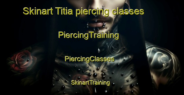 Skinart Titia piercing classes | PiercingTraining | PiercingClasses | SkinartTraining-Bangladesh