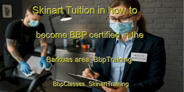 Skinart Tuition in how to become BBP certified in the Barkuas area | BbpTraining | BbpClasses | SkinartTraining-Bangladesh