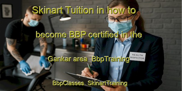 Skinart Tuition in how to become BBP certified in the Gankar area | BbpTraining | BbpClasses | SkinartTraining-Bangladesh