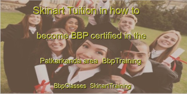 Skinart Tuition in how to become BBP certified in the Patkarkanda area | BbpTraining | BbpClasses | SkinartTraining-Bangladesh