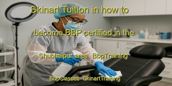Skinart Tuition in how to become BBP certified in the Shubhalpur area | BbpTraining | BbpClasses | SkinartTraining-Bangladesh