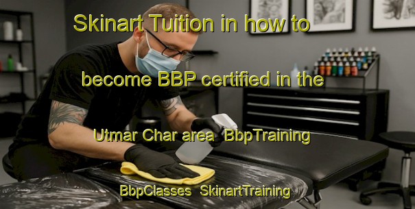 Skinart Tuition in how to become BBP certified in the Utmar Char area | BbpTraining | BbpClasses | SkinartTraining-Bangladesh