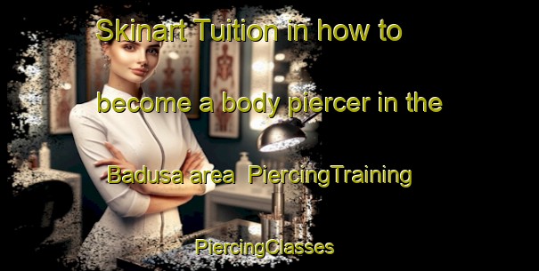 Skinart Tuition in how to become a body piercer in the Badusa area | PiercingTraining | PiercingClasses | SkinartTraining-Bangladesh