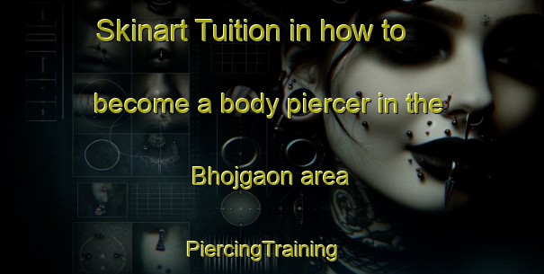 Skinart Tuition in how to become a body piercer in the Bhojgaon area | PiercingTraining | PiercingClasses | SkinartTraining-Bangladesh