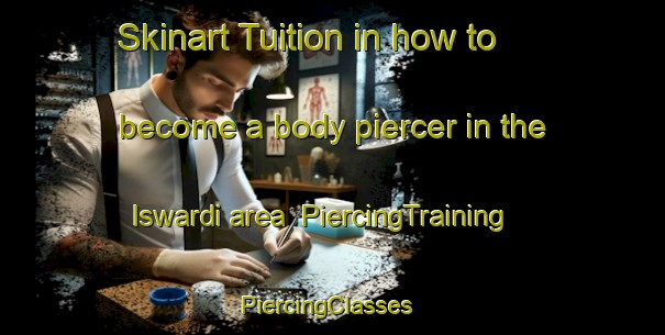 Skinart Tuition in how to become a body piercer in the Iswardi area | PiercingTraining | PiercingClasses | SkinartTraining-Bangladesh