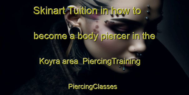 Skinart Tuition in how to become a body piercer in the Koyra area | PiercingTraining | PiercingClasses | SkinartTraining-Bangladesh
