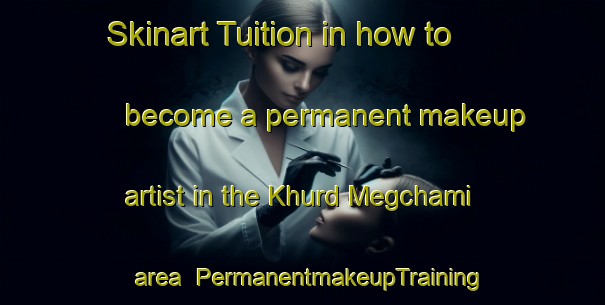 Skinart Tuition in how to become a permanent makeup artist in the Khurd Megchami area | PermanentmakeupTraining | PermanentmakeupClasses | SkinartTraining-Bangladesh