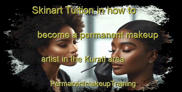 Skinart Tuition in how to become a permanent makeup artist in the Kurati area | PermanentmakeupTraining | PermanentmakeupClasses | SkinartTraining-Bangladesh