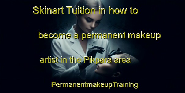 Skinart Tuition in how to become a permanent makeup artist in the Pikpara area | PermanentmakeupTraining | PermanentmakeupClasses | SkinartTraining-Bangladesh
