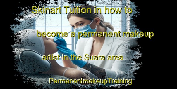 Skinart Tuition in how to become a permanent makeup artist in the Suara area | PermanentmakeupTraining | PermanentmakeupClasses | SkinartTraining-Bangladesh