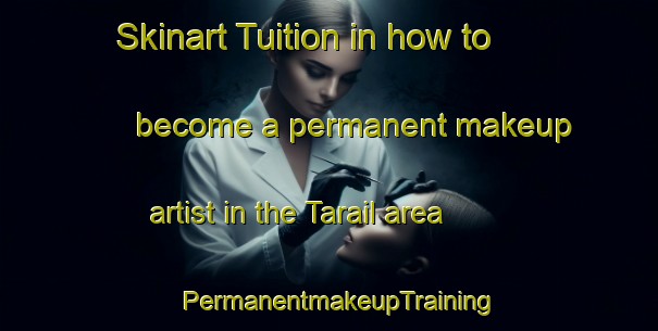 Skinart Tuition in how to become a permanent makeup artist in the Tarail area | PermanentmakeupTraining | PermanentmakeupClasses | SkinartTraining-Bangladesh