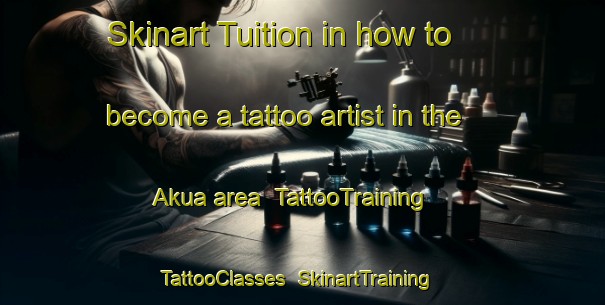 Skinart Tuition in how to become a tattoo artist in the Akua area | TattooTraining | TattooClasses | SkinartTraining-Bangladesh