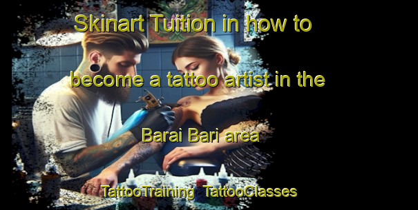 Skinart Tuition in how to become a tattoo artist in the Barai Bari area | TattooTraining | TattooClasses | SkinartTraining-Bangladesh
