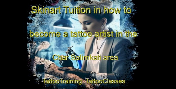 Skinart Tuition in how to become a tattoo artist in the Char Salimkati area | TattooTraining | TattooClasses | SkinartTraining-Bangladesh