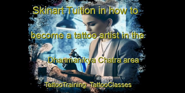 Skinart Tuition in how to become a tattoo artist in the Dhanmanikya Chatra area | TattooTraining | TattooClasses | SkinartTraining-Bangladesh