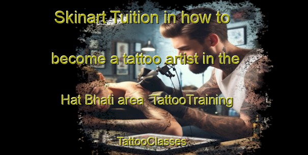 Skinart Tuition in how to become a tattoo artist in the Hat Bhati area | TattooTraining | TattooClasses | SkinartTraining-Bangladesh