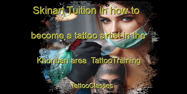 Skinart Tuition in how to become a tattoo artist in the Khoribari area | TattooTraining | TattooClasses | SkinartTraining-Bangladesh