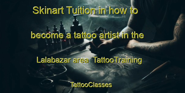 Skinart Tuition in how to become a tattoo artist in the Lalabazar area | TattooTraining | TattooClasses | SkinartTraining-Bangladesh