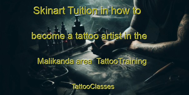 Skinart Tuition in how to become a tattoo artist in the Malikanda area | TattooTraining | TattooClasses | SkinartTraining-Bangladesh