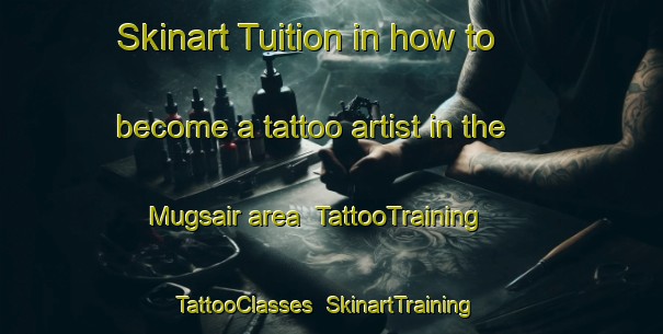 Skinart Tuition in how to become a tattoo artist in the Mugsair area | TattooTraining | TattooClasses | SkinartTraining-Bangladesh