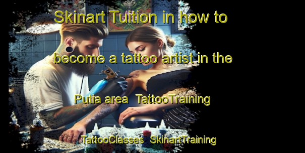 Skinart Tuition in how to become a tattoo artist in the Putia area | TattooTraining | TattooClasses | SkinartTraining-Bangladesh