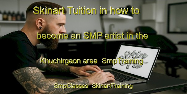 Skinart Tuition in how to become an SMP artist in the Khuchirgaon area | SmpTraining | SmpClasses | SkinartTraining-Bangladesh
